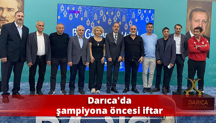 Darıca’da şampiyona öncesi iftar