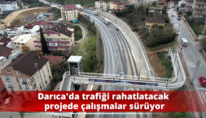 Darıca&rsquo;da trafiği rahatlatacak projede &ccedil;alışmalar s&uuml;r&uuml;yor