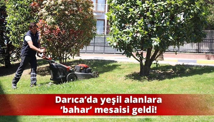 Darıca’da yeşil alanlara ‘bahar’ mesaisi geldi!