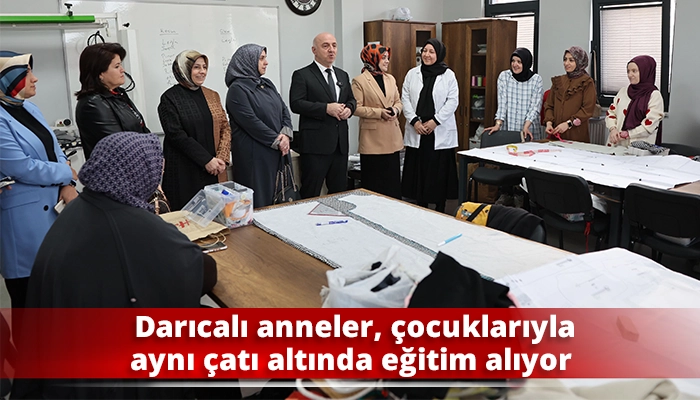 Darıcalı anneler, çocuklarıyla aynı çatı altında eğitim alıyor