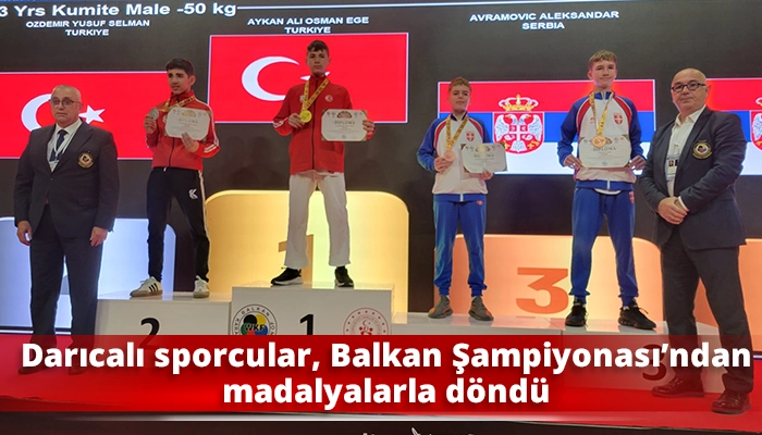 Darıcalı sporcular, Balkan Şampiyonası&rsquo;ndan madalyalarla d&ouml;nd&uuml;
