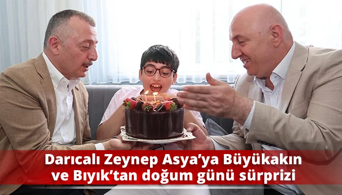 Darıcalı Zeynep Asya&rsquo;ya B&uuml;y&uuml;kakın ve Bıyık&rsquo;tan doğum g&uuml;n&uuml; s&uuml;rprizi