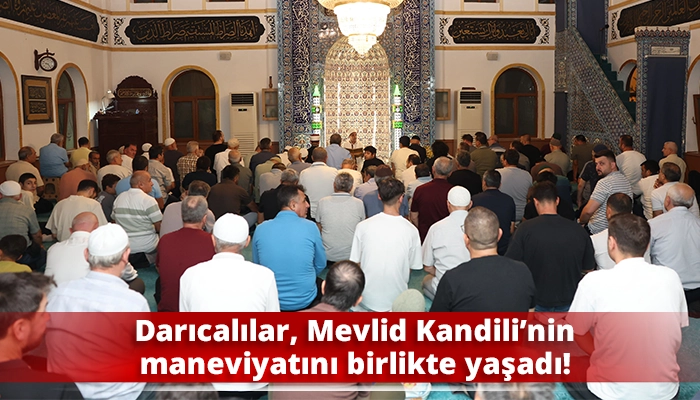 Darıcalılar, Mevlid Kandili&rsquo;nin maneviyatını birlikte yaşadı!