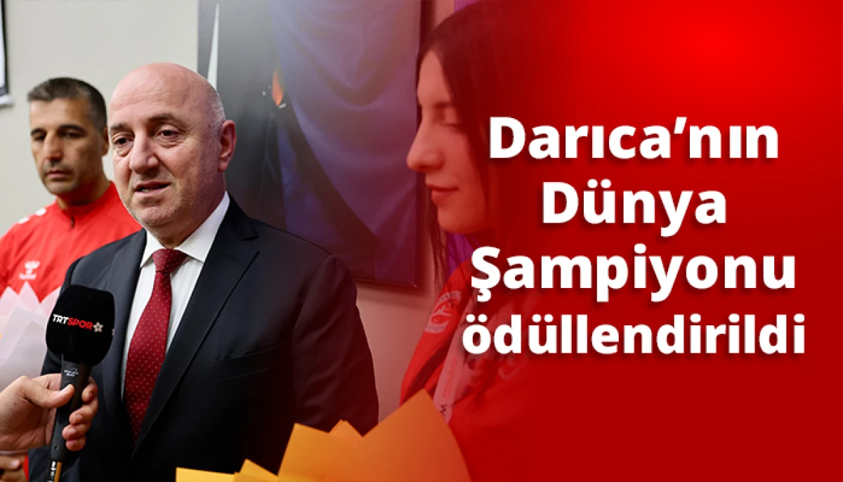 Darıca&rsquo;nın D&uuml;nya Şampiyonu &ouml;d&uuml;llendirildi