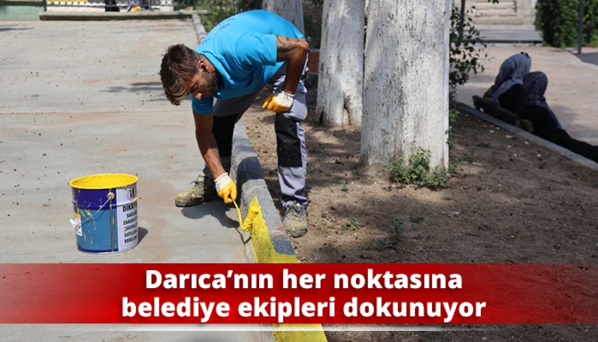 Darıca&rsquo;nın her noktasına belediye ekipleri dokunuyor