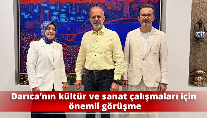 Darıca&rsquo;nın k&uuml;lt&uuml;r ve sanat &ccedil;alışmaları i&ccedil;in &ouml;nemli g&ouml;r&uuml;şme