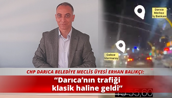 &ldquo;Darıca&rsquo;nın trafiği klasik haline geldi&rdquo;