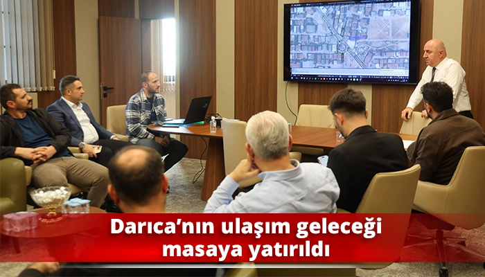 Darıca&rsquo;nın ulaşım geleceği masaya yatırıldı