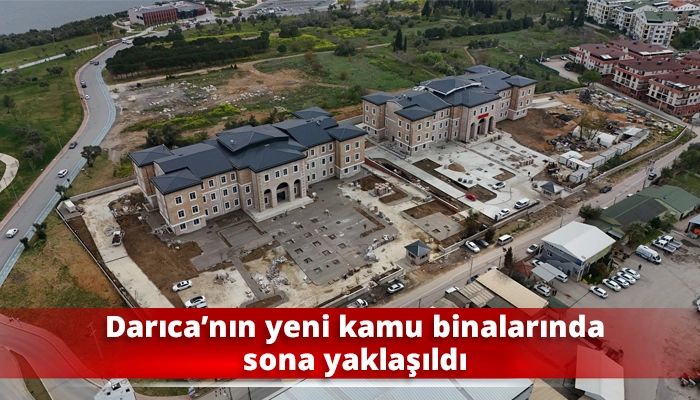 Darıca’nın yeni kamu binalarında sona yaklaşıldı