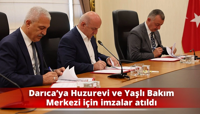 Darıca&rsquo;ya Huzurevi ve Yaşlı Bakım Merkezi i&ccedil;in imzalar atıldı