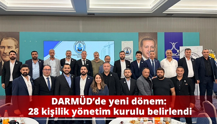 DARM&Uuml;D&rsquo;de yeni d&ouml;nem: 28 kişilik y&ouml;netim kurulu belirlendi