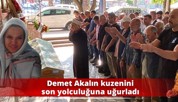 Demet Akalın kuzenini son yolculuğuna uğurladı