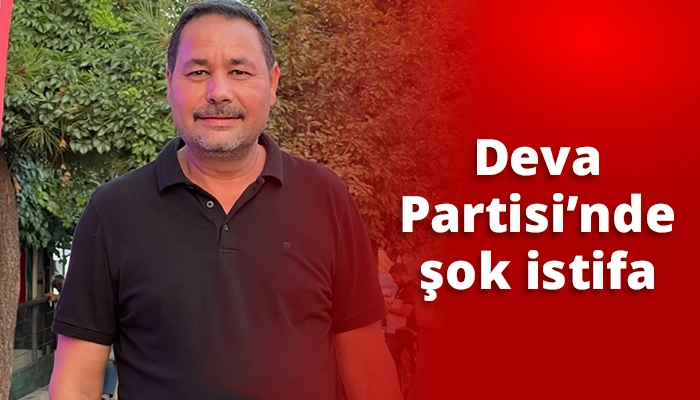 Deva Partisi’nde şok istifa