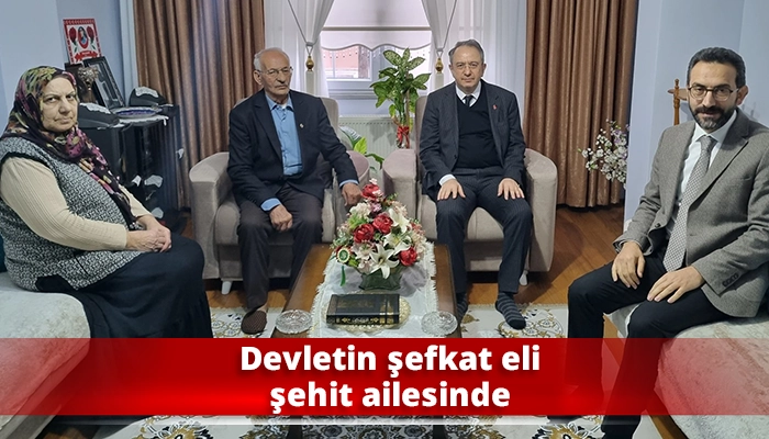 Devletin şefkat eli şehit ailesinde