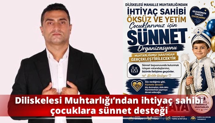 Diliskelesi Muhtarlığı&rsquo;ndan ihtiya&ccedil; sahibi &ccedil;ocuklara s&uuml;nnet desteği