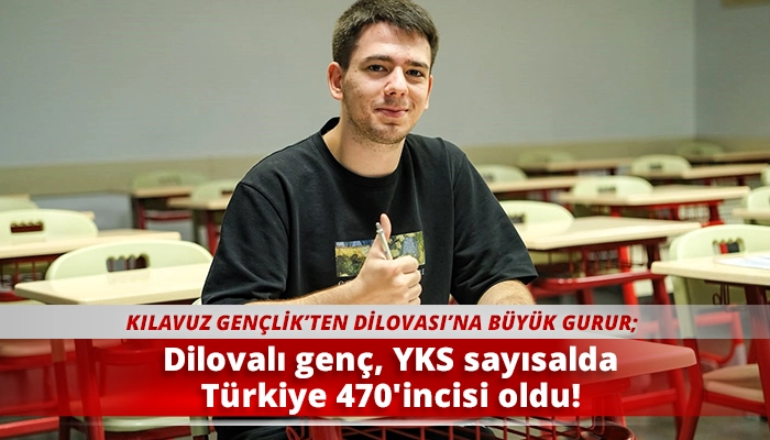 Dilovalı gen&ccedil;, YKS sayısalda T&uuml;rkiye 470'incisi oldu!