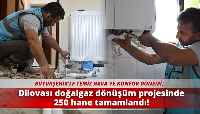 Dilovası doğalgaz dönüşüm projesinde 250 hane tamamlandı!