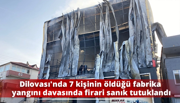 Dilovası&rsquo;nda 7 kişinin &ouml;ld&uuml;ğ&uuml; fabrika yangını davasında firari sanık tutuklandı
