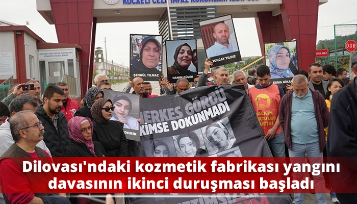 Dilovası&rsquo;ndaki kozmetik fabrikası yangını davasının ikinci duruşması başladı