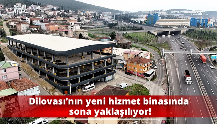 Dilovası&rsquo;nın yeni hizmet binasında sona yaklaşılıyor!