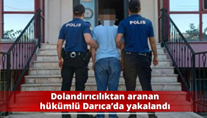 Dolandırıcılıktan aranan h&uuml;k&uuml;ml&uuml; Darıca&rsquo;da yakalandı