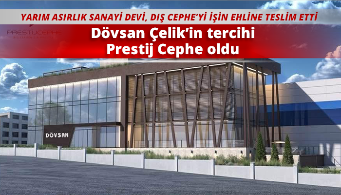 Dövsan Çelik’in tercihi Prestij Cephe oldu