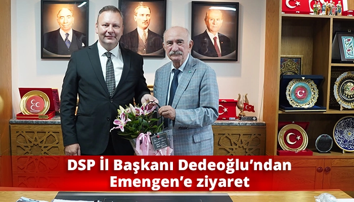 DSP İl Başkanı Dedeoğlu&rsquo;ndan Emengen&rsquo;e ziyaret