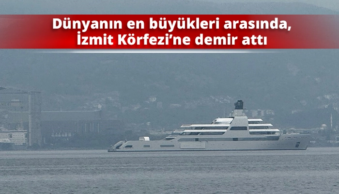 Dünyanın en büyükleri arasında, İzmit Körfezi’ne demir attı