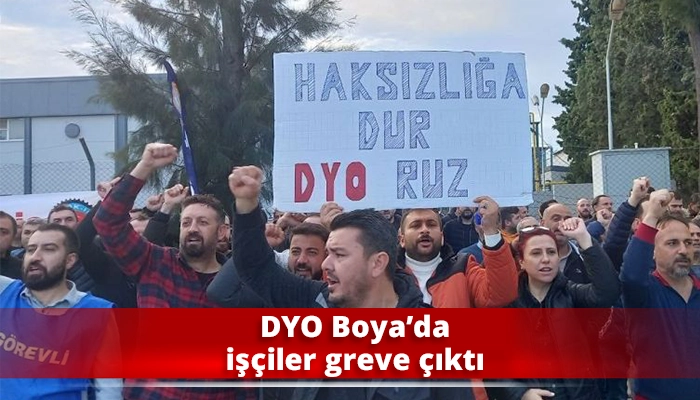 DYO Boya’da işçiler greve çıktı