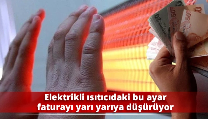 Elektrikli ısıtıcıdaki bu ayar faturayı yarı yarıya düşürüyor