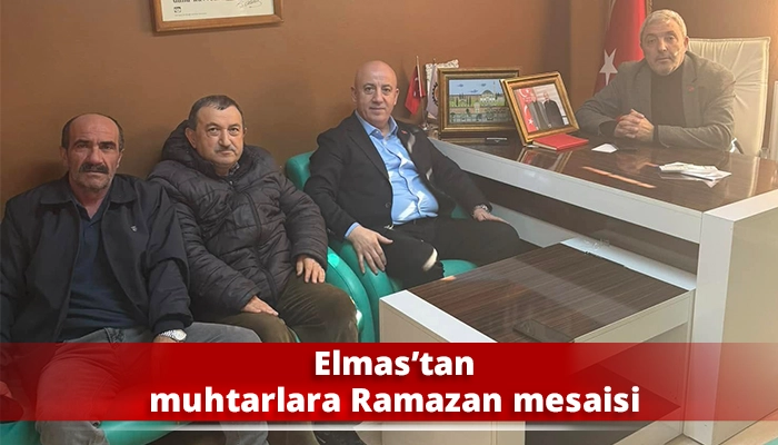Elmas&rsquo;tan muhtarlara Ramazan mesaisi