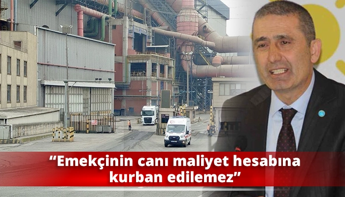 &ldquo;Emek&ccedil;inin canı maliyet hesabına kurban edilemez&rdquo;