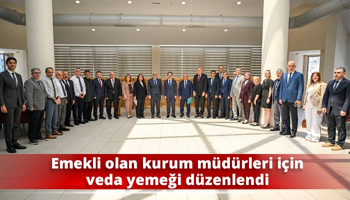 Emekli olan kurum m&uuml;d&uuml;rleri i&ccedil;in veda yemeği d&uuml;zenlendi