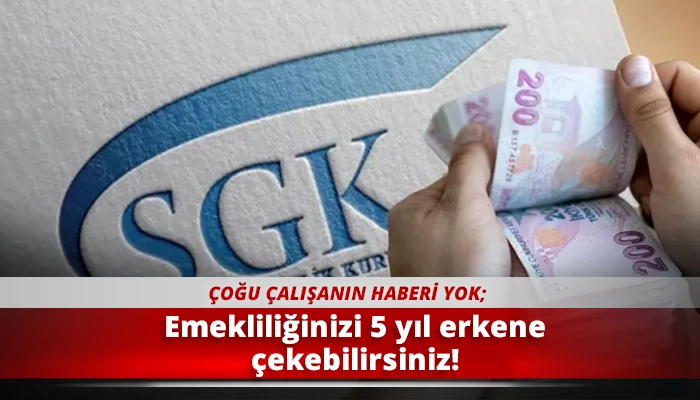 Emekliliğinizi 5 yıl erkene çekebilirsiniz!