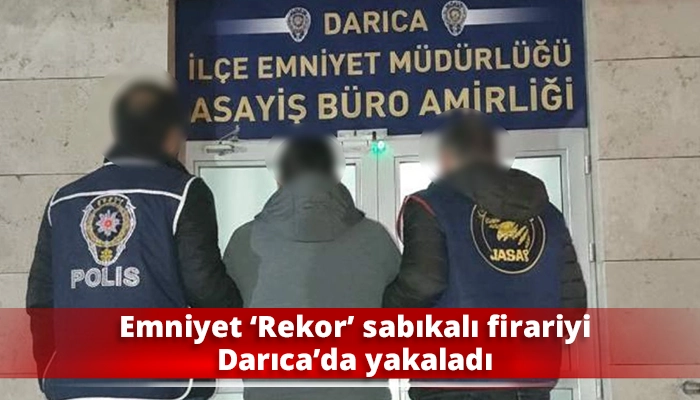 Emniyet &lsquo;Rekor&rsquo; sabıkalı firariyi Darıca&rsquo;da yakaladı