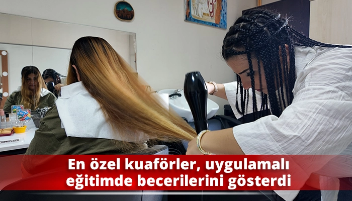 En özel kuaförler, uygulamalı eğitimde becerilerini gösterdi