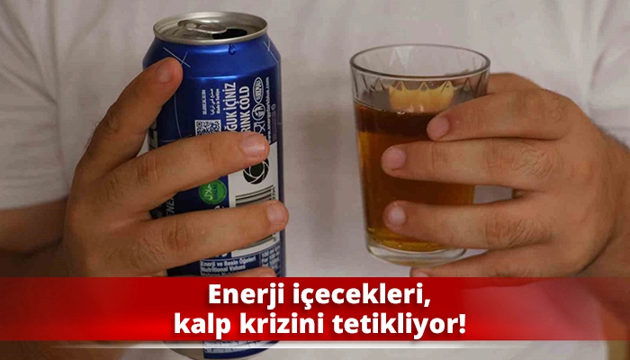 Enerji içecekleri, kalp krizini tetikliyor!