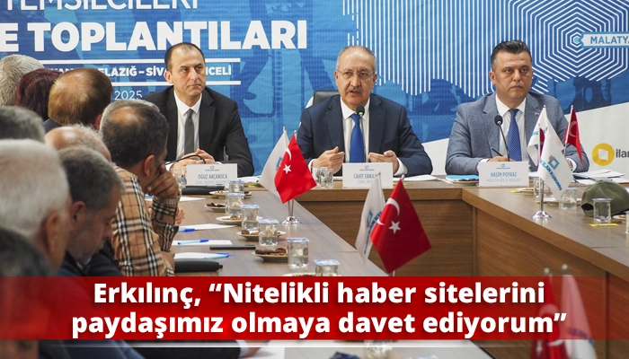 Erkılınç, “Nitelikli haber sitelerini paydaşımız olmaya davet ediyorum”