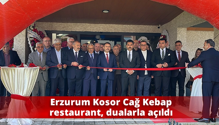 Erzurum Kosor Cağ Kebap restaurant, dualarla açıldı