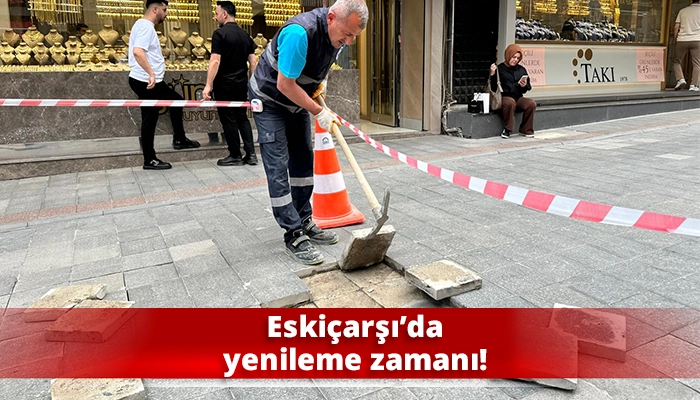 Eski&ccedil;arşı&rsquo;da yenileme zamanı!