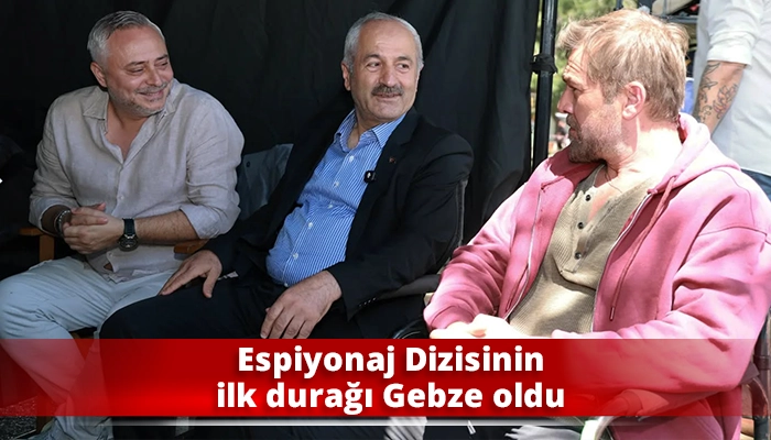 Espiyonaj Dizisinin ilk durağı Gebze oldu