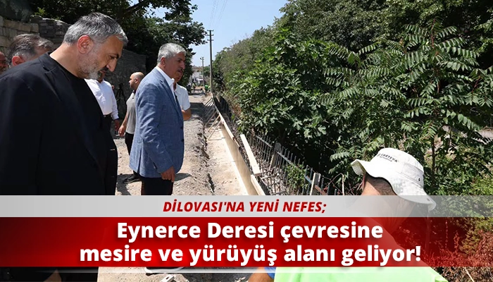 Eynerce Deresi &ccedil;evresine mesire ve y&uuml;r&uuml;y&uuml;ş alanı geliyor!