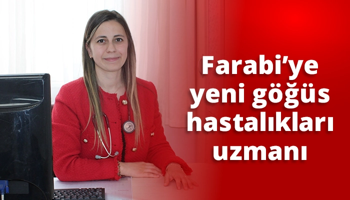Farabi’ye yeni göğüs hastalıkları uzmanı