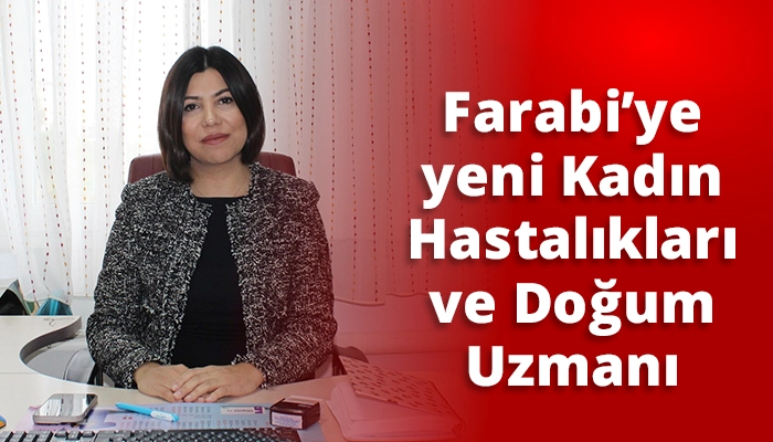 Farabi’ye yeni Kadın Hastalıkları ve Doğum Uzmanı