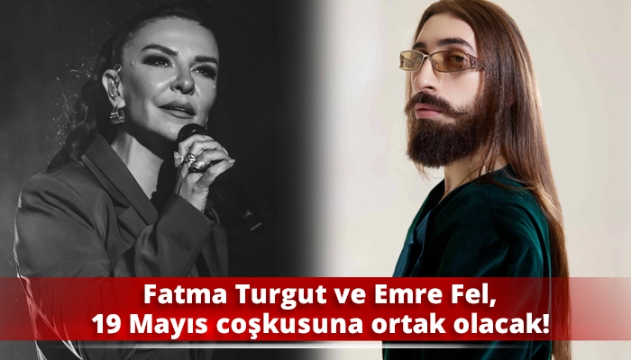 Fatma Turgut ve Emre Fel, 19 Mayıs coşkusuna ortak olacak!