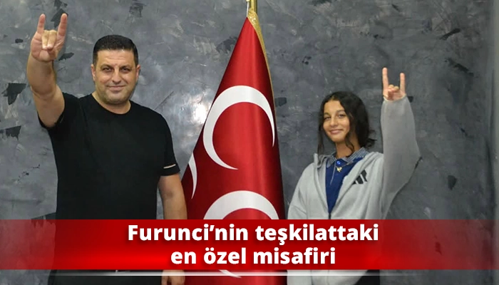Furunci&rsquo;nin teşkilattaki en &ouml;zel misafiri