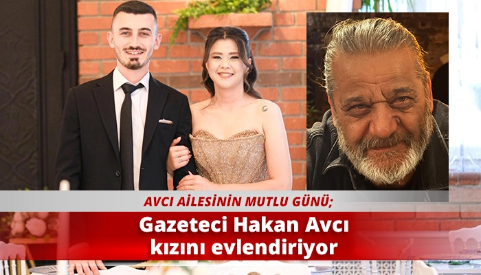 Gazeteci Hakan Avcı kızını evlendiriyor