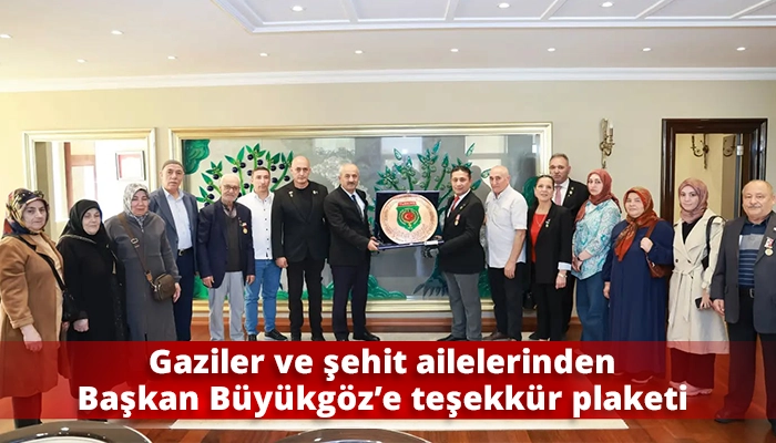 Gaziler ve şehit ailelerinden Başkan B&uuml;y&uuml;kg&ouml;z&rsquo;e teşekk&uuml;r plaketi