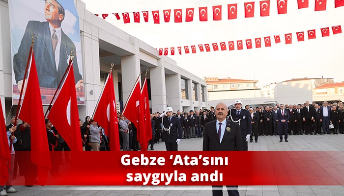 Gebze ‘Ata’sını saygıyla andı