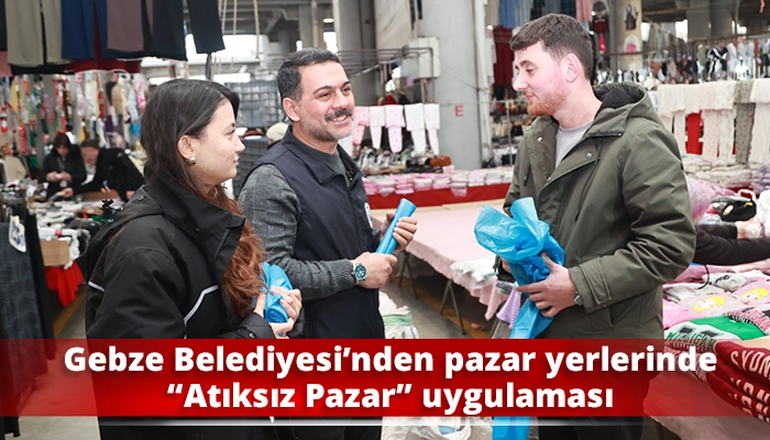 Gebze Belediyesi&rsquo;nden pazar yerlerinde &ldquo;Atıksız Pazar&rdquo; uygulaması